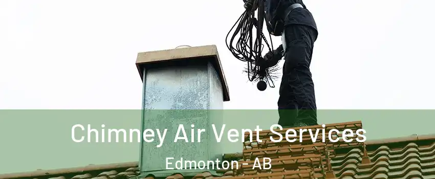  Chimney Air Vent Services Edmonton - AB