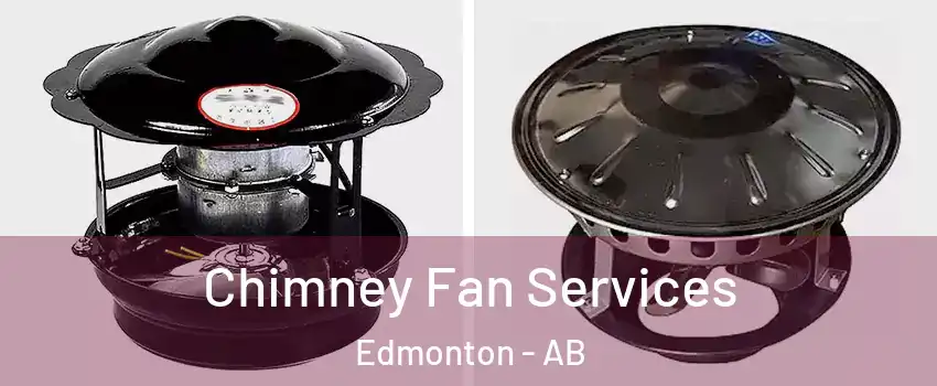  Chimney Fan Services Edmonton - AB